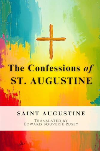 The Confessions Of St. Augustine The Confessions Of St. Augustine von Independently published