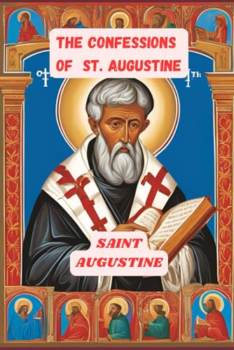 The Confessions Of St. Augustine The Confessions Of St. Augustine von Independently published