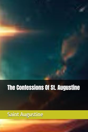 The Confessions Of St. Augustine The Confessions Of St. Augustine von Independently published