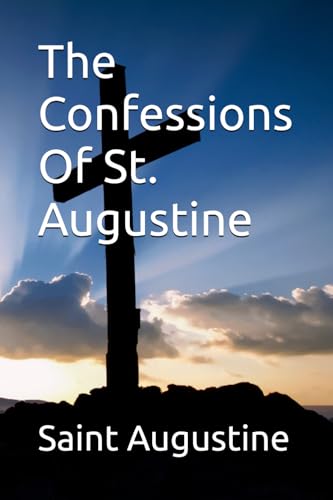 The Confessions Of St. Augustine The Confessions Of St. Augustine von Independently published