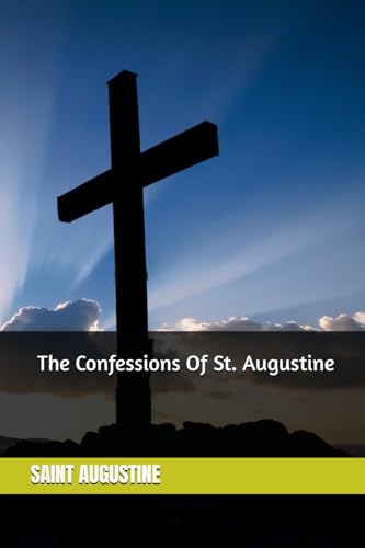 The Confessions Of St. Augustine The Confessions Of St. Augustine von Independently published