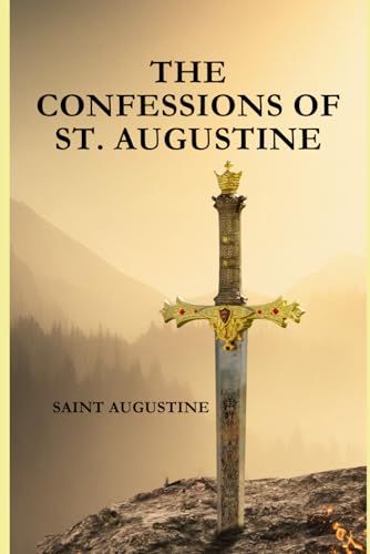 The Confessions of St. Augustine The Confessions of St. Augustine von Independently published
