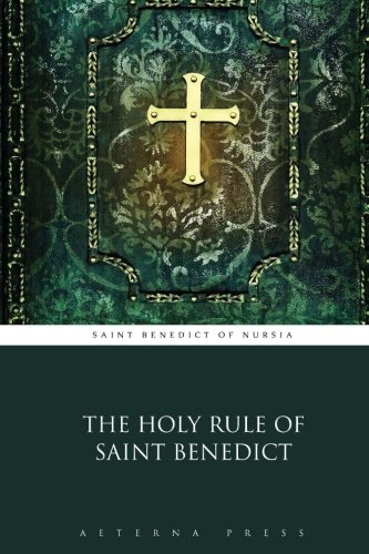 The Holy Rule of Saint Benedict The Holy Rule of Saint Benedict von Aeterna Press