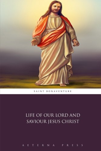 Life of Our Lord and Saviour Jesus Christ Life of Our Lord and Saviour Jesus Christ von Aeterna Press