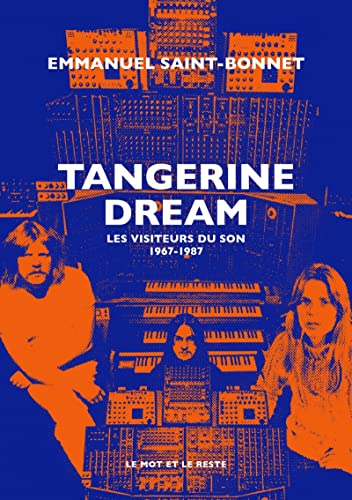 Tangerine Dream - Les visiteurs du son 1967-1987 von MOT ET LE RESTE