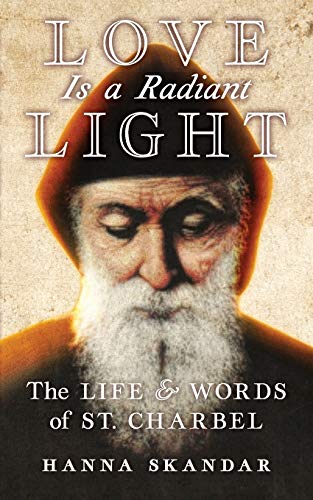 Love is a Radiant Light: The Life & Words of Saint Charbel von Angelico Press