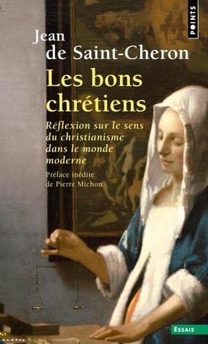 Les Bons Chrétiens: Réflexion sur le sens du christianisme dans le monde moderne von POINTS