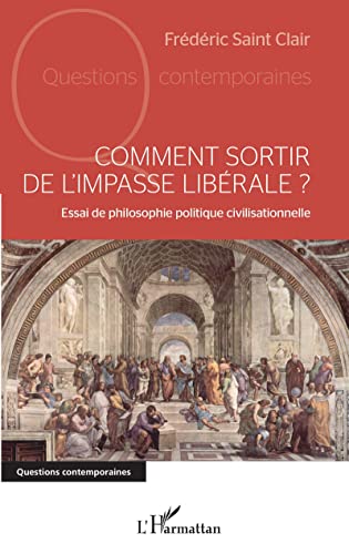 Comment sortir de l'impasse libérale ?: Essai de philosophie politique civilisationnelle von Editions L'Harmattan