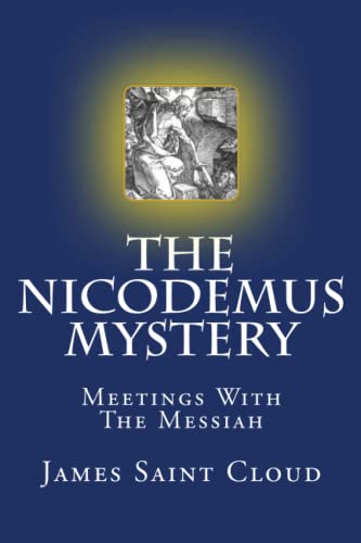 The Nicodemus Mystery: Meetings With The Messiah von CreateSpace Independent Publishing Platform
