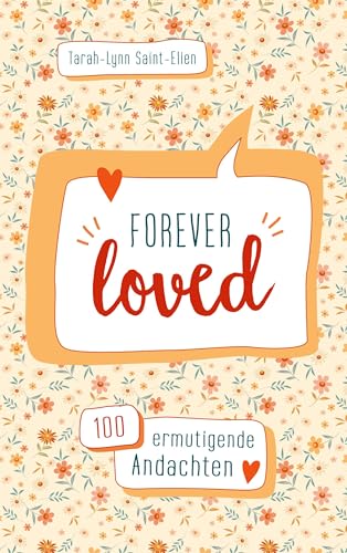 forever loved: 100 ermutigende Andachten