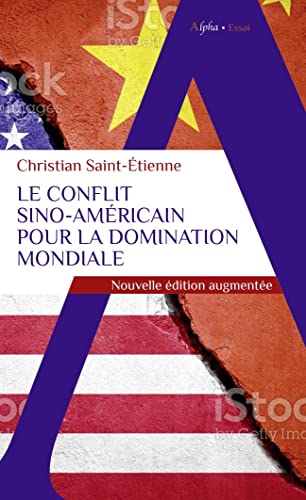 Le conflit sino-américain pour la domination mondiale: Nouvelle édition augmentée Le conflit sino-américain pour la domination mondiale: Nouvelle édition augmentée