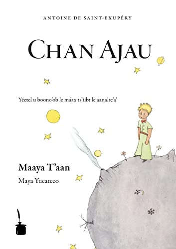 Chan Ayau: Der kleine Prinz - Yukatekisch (Maya): Chan Ajau