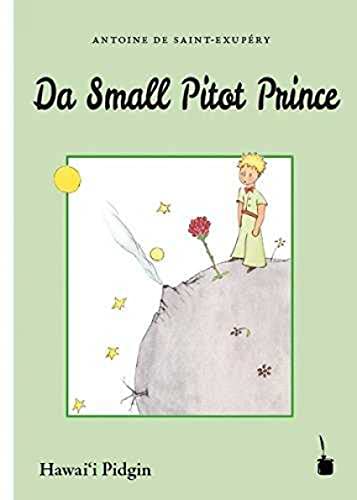 Da Small Pitot Prince: Der kleine Prinz - Hawai‘i Pidgin: Übersetzung ins Hawai'i Pidgin