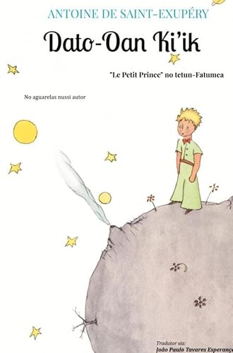 Dato-Oan Ki'ik: "Le Petit Prince" no tetun-Fatumea Dato-Oan Ki'ik: "Le Petit Prince" no tetun-Fatumea von Magar-Lelo - Edições e Traduções