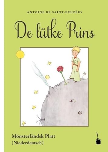 De lütke Prins: Der kleine Prinz - Münsterländer Platt: Mönsterländsk Plat De lütke Prins: Der kleine Prinz - Münsterländer Platt: Mönsterländsk Plat von Edition Tintenfa