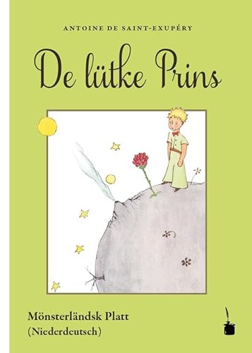 De lütke Prins: Der kleine Prinz - Münsterländer Platt: Mönsterländsk Plat De lütke Prins: Der kleine Prinz - Münsterländer Platt: Mönsterländsk Plat