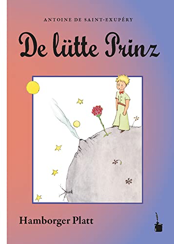 De lütte Prinz: Der kleine Prinz - Hamburger Platt von Edition Tintenfaß