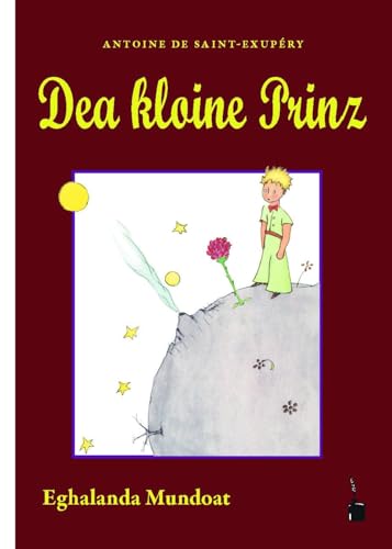 Dea kloine Prinz: Der kleine Prinz - Egerländer Mundart von Edition Tintenfaß