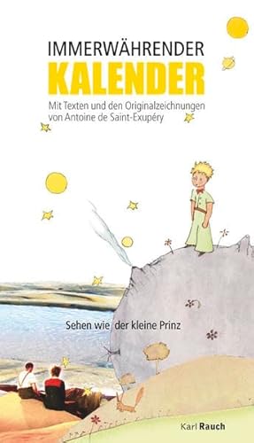 Der Kleine Prinz. Immerwährender Kalender: Mit Texten von Saint-Exupéry