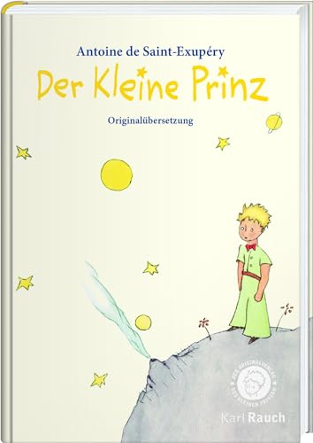 Der Kleine Prinz: Mit den originalen Illustrationen des Autors: Hochwertige Ausgabe mit den originalen Illustrationen und der klassischen Übersetzung Der Kleine Prinz: Mit den originalen Illustrationen des Autors: Hochwertige Ausgabe mit den originalen Illustrationen und der klassischen Übersetzung