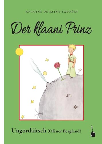 Der klaani Prinz: Der kleine Prinz - Ungardeutsch