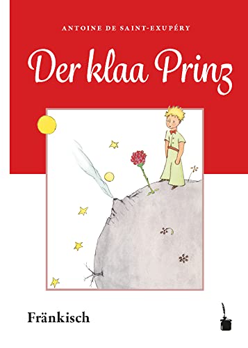 Der kleene Prinz: Der kleine Prinz - Fränkisch von Edition Tintenfaß