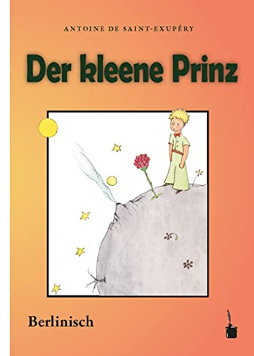 Der kleene Prinz: Der kleine Prinz - Berlinisch von Edition Tintenfaß