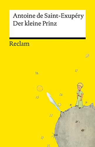 Der kleine Prinz. Neuübersetzung – Mit den Original-Illustrationen von Antoine de Saint-Exupéry – Jetzt vollständig in Farbe: Saint-Exupéry, Antoine ... Neuübersetzung (Reclams Universal-Bibliothek)