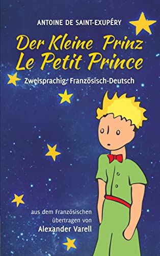 Der kleine Prinz / Le Petit Prince. Zweisprachig: Französisch-Deutsch: mit den Illustrationen des Verfassers