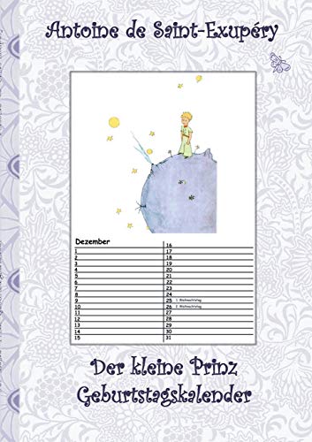 Der kleine Prinz - Geburtstagskalender: Kalender, Le Petit Prince, The little Prince, Kunst, Klassiker, Märchen, Schulkinder, 1. 2. 3. 4. Klasse, ... Erwachsene, Geschenkbuch, Geschenk