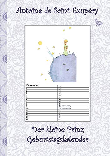 Der kleine Prinz - Geburtstagskalender: Kalender, Le Petit Prince, The little Prince, Kunst, Klassiker, Märchen, Schulkinder, 1. 2. 3. 4. Klasse, ... Erwachsene, Geschenkbuch, Geschenk Der kleine Prinz - Geburtstagskalender: Kalender, Le Petit Prince, The little Prince, Kunst, Klassiker, Märchen, Schulkinder, 1. 2. 3. 4. Klasse, ... Erwachsene, Geschenkbuch, Geschenk