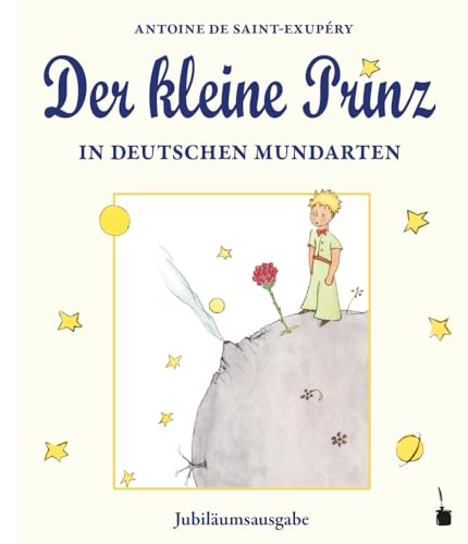 Der kleine Prinz in deutschen Mundarten: Jubiläumsausgabe von Edition Tintenfaß