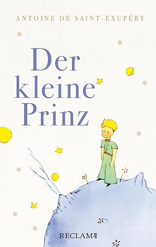Der kleine Prinz: Mit den farbigen Illustrationen des Autors von Reclam Philipp Jun.