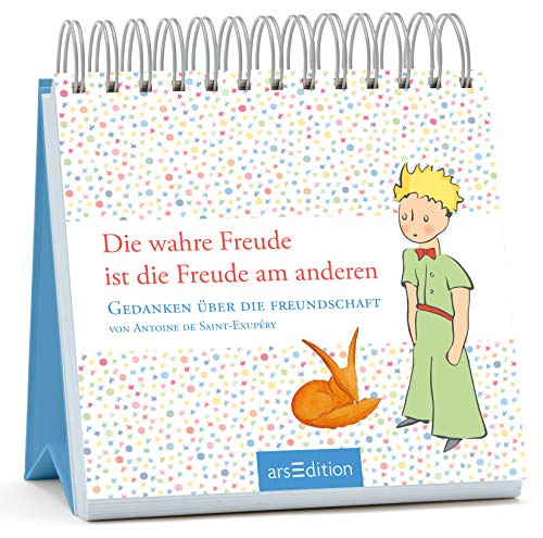 Die wahre Freude ist die Freude am andern: Gedanken über die Freundschaft von Antoine de Saint-Exupéry Die wahre Freude ist die Freude am andern: Gedanken über die Freundschaft von Antoine de Saint-Exupéry