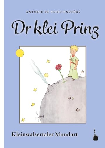 Dr klein Prinz: Der kleine Prinz - Kleinwalsertaler Mundart von Edition Tintenfaß