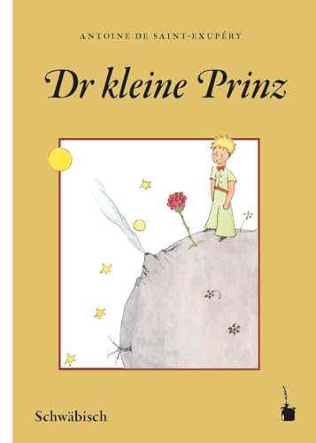 Dr kleine Prinz: Der kleine Prinz - Schwäbisch von Edition Tintenfaß