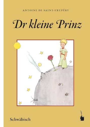 Dr kleine Prinz: Der kleine Prinz - Schwäbisch