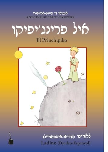 El Princhipiko: Der kleine Prinz - Ladino (Djudeo-Espanyol) (in lateinischer und Rashi-Schrift) von Edition Tintenfaß