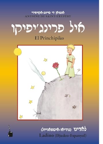 El Princhipiko: Der kleine Prinz - Ladino (Djudeo-Espanyol) (in lateinischer und Rashi-Schrift)