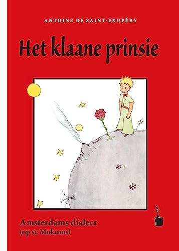 Het klaane prinsie: Der kleine Prinz - Amsterdams dialect (op se Mokums) von Edition Tintenfaß