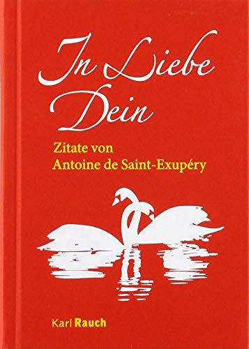 In Liebe Dein: Zitate von Antoine de Saint-Exupéry