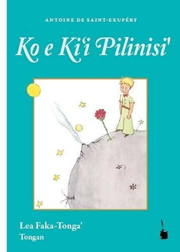 Ko e Ki‘i Pilinisi’: Der kleine Prinz Tongaisch: Der kleine Prinz - Tonganisch Ko e Ki‘i Pilinisi’: Der kleine Prinz Tongaisch: Der kleine Prinz - Tonganisch