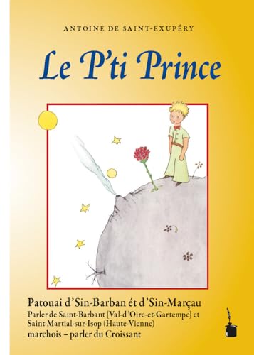 Le P'ti Prince: Der kleine Prinz - Parler de Saint Brabant et Saint-Martial-sur-Isop (Croissant) von Edition Tintenfaß