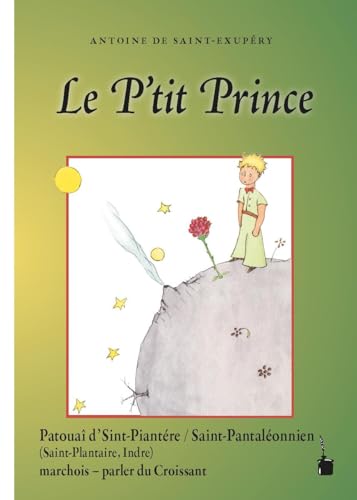Le P'tit Prince: Der kleine Prinz - Croissant (Sint-Piantére / Saint-Pantaléonnien) von Edition Tintenfaß