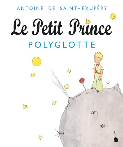 Le Petit Prince - Polyglotte: Mehrere Sprachen (Der kleine Prinz) von Edition Tintenfaß