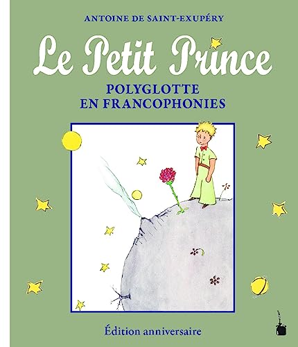 Le Petit Prince Polyglotte en Francophonies: Édition anniversaire - Jubiläumsausgabe (Der kleine Prinz)