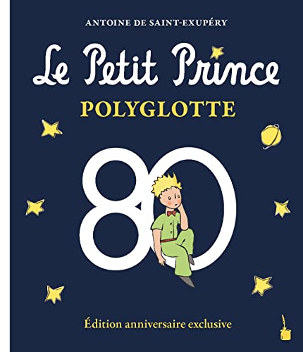 Le Petit Prince Polyglotte: Édition anniversaire exclusive - Jubiläumsausgabe (Der kleine Prinz)