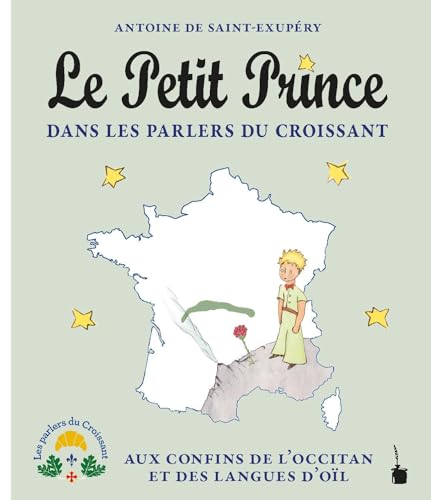 Le Petit Prince dans les parlers du Croissant: Aux confins de l'occitan et des langues d'oïl (Der kleine Prinz) von Edition Tintenfaß