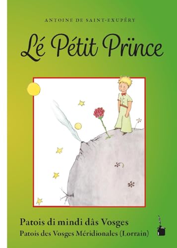 Lé Pétit Prïnce: Patois des Vosges Méridionales (Der kleine Prinz)