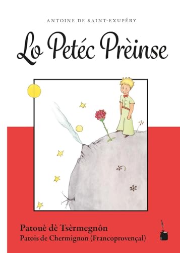 Lo Petéc Prèinse: Der kleine Prinz - Patois de Chermignon (Francoprovencal) von Edition Tintenfaß